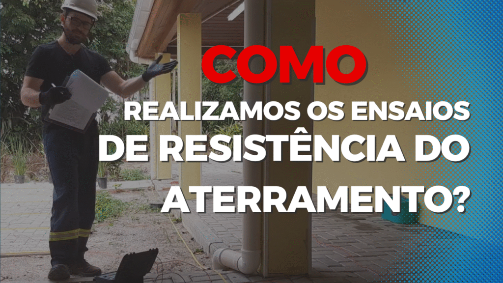 Como realizamos ensaios de resistência de aterramento
